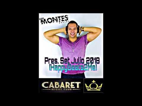 Luis Montes DJ Pres. Set HappyBeats2Me Julio 2018 (Lo Mas Nuevo)