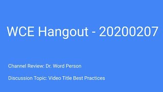 WCE Hangout 20200207 - Title Best Practices + Dr. Word Person