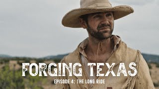 Forging Texas Episode 4: The Long Ride (Clean Version)