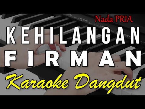 KEHILANGAN - FIRMAN || KARAOKE VERSI DANGDUT KOPLO NADA COWOK