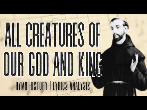 All Creatures of Our God and King | story behind the hymn | hymn history | lyrics