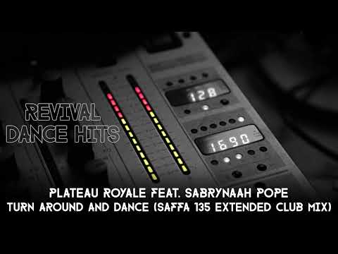 Plateau Royale Feat. Sabrynaah Pope - Turn Around And Dance (Saffa 135 Extended Club Mix) [HQ]