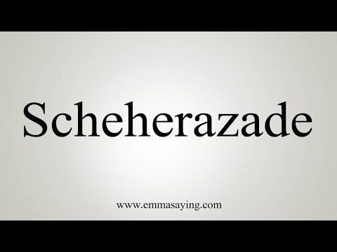 How To Say Scheherazade