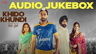 Khido khundi - Full Movie Songs Jukebox (Audio)| Ranjit Bawa, Mandy Takhar | New Punjabi Songs 2018
