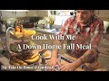 Come Cook With Me A Cozy Down Home Fall Meal
