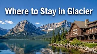 Where to Stay in Glacier: Best Lodges & Lake McDonald