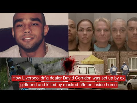 How liverpool dr*g dealer David Corridon was set up by ex girlfriend and k!lled by masked h!tmen