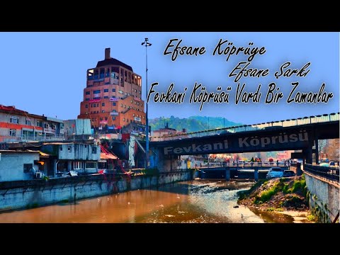 Efsane Köprüye Efsane Şarkı Fevkani Köprüsü Vardı Bir Zamanlar