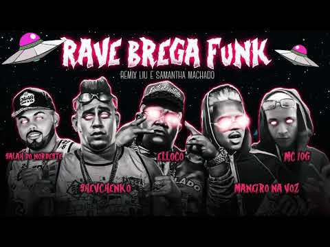 BREGA FUNK RAVE - SHEVCHENKO E ELLOCO,MANEIRO NA VOZ,MC 10G E SALAH DO NORDESTE