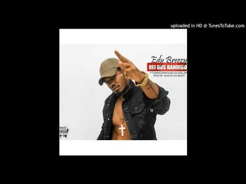 Edy Breezy - Rei Dos Bandidos   Feat. Demolidor X Delcio Dollar  ( By Nucho Beats  )