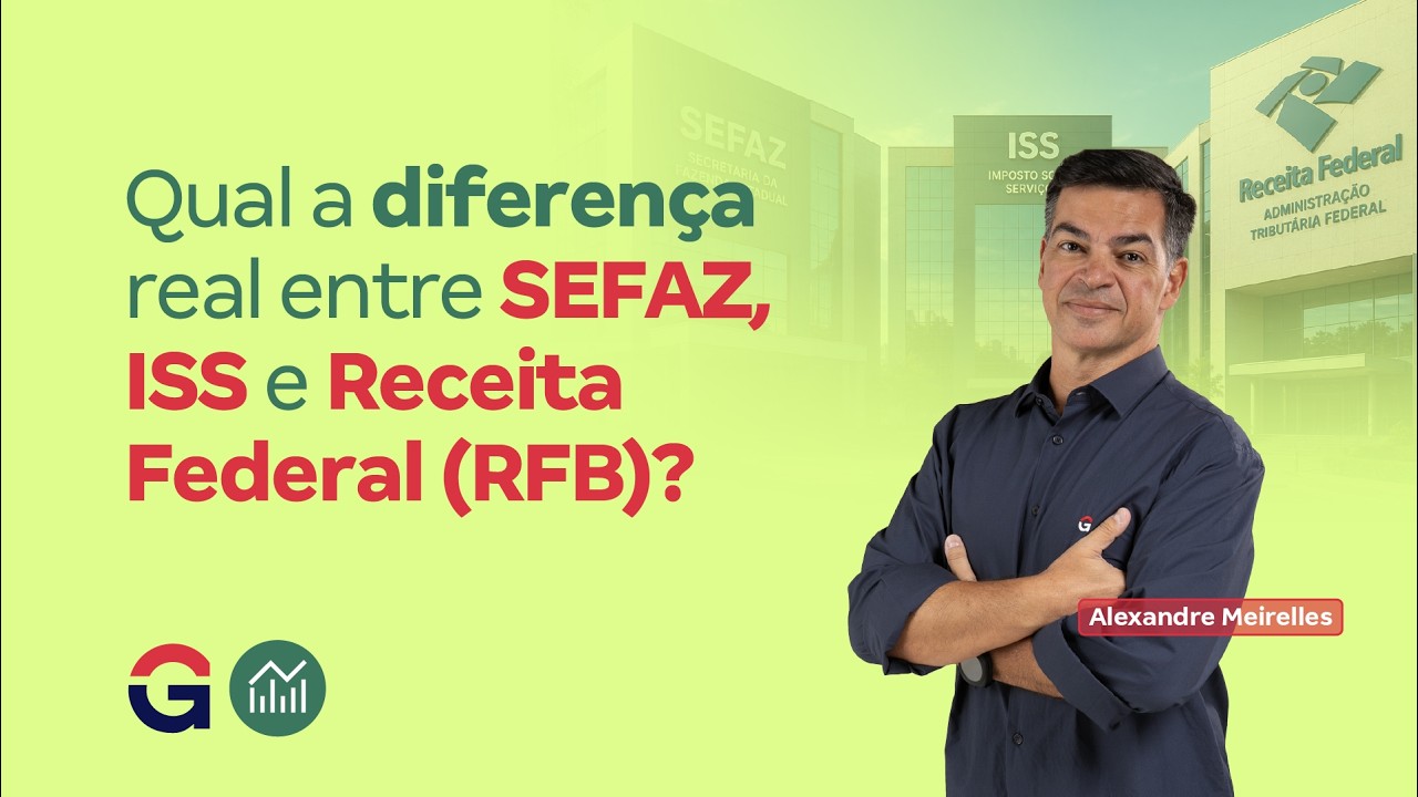 Qual a diferença real entre SEFAZ, ISS e Receita Federal (RFB)?
