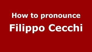 How to pronounce Filippo Cecchi