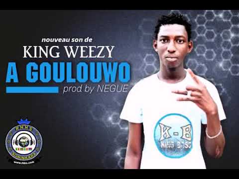 KING WEEZY - A GOULOUWO (son officiel) 2021