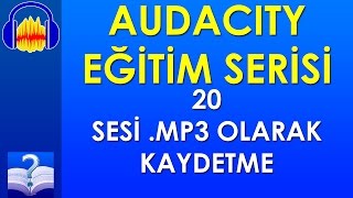 Audacity 20 - Sesi .mp3 Olarak Kaydetme