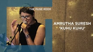 Kuhu Kuhu - Amrutha Suresh &amp; Ralfin - The Muse Room