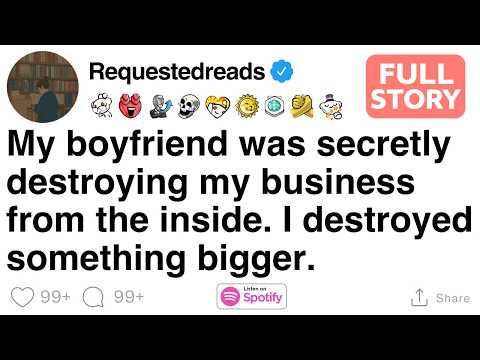 My boyfriend was secretly destroying my business. I destroyed something bigger. [FULL STORY]