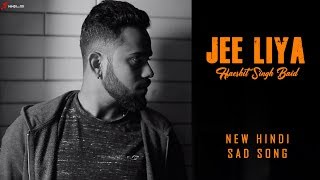 Jee Liya | New Sad Songs 2019 | Official Song - YouTube