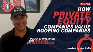 How Private Equity Companies Value Roofing Companies, & How You Can Build to Sell - Mike Braun [169]