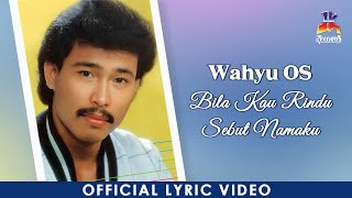 Download lagu Wahyu OS - Bila Kau Rindu Sebut Namaku  mp3