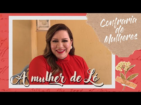 Helena Tannure - Confraria de Mulheres - Episódio 18 - A Mulher de Ló