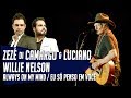 Always On My Mind Eu Só Penso Em Você Willie Nelson Zezé Di Camargo Luciano