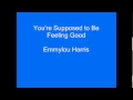 You're supposed to be feeling good. Emmylou Harris