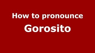How to pronounce Gorosito