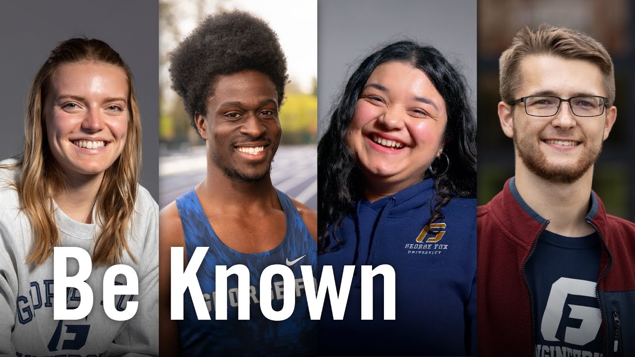 Watch video: Be Known at George Fox