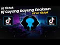 DJ GOYANG DAYUNG ENAKEUN MAMAN FVNDY VIRAL TIK TOK TERBARU 2023!!
