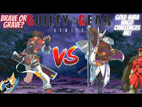 Brave Or Grave? Gold Aura Nago Challenges Me! #GGST