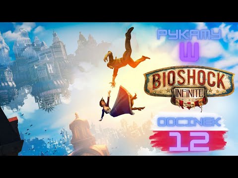 Zagrajmy w BioShock Infinite  / odc. 12 / PL
