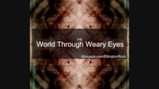The World Through Weary Eyes