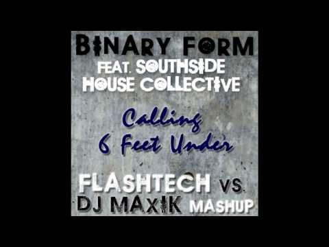 Binary Form vs SHC - Calling Six Feet Under (Flashtech vs. DJ Maxik Mashup)