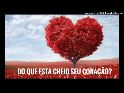 Devocional Do que esta cheio seu coração 26 Fev 22