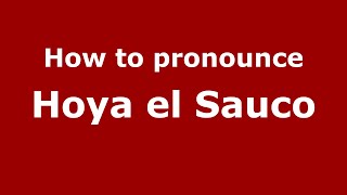 How to pronounce Hoya El Sauco
