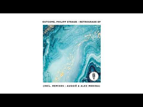 Outcome, Philipp Straub - Retrograde (Auggië Remix)