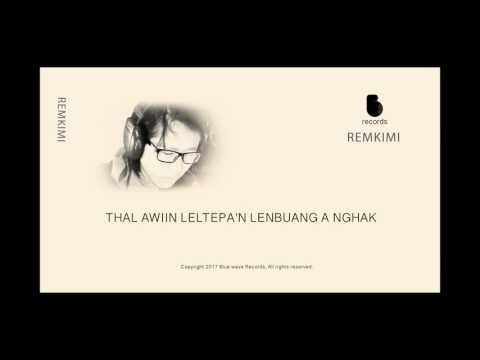 Thal awiin leltepa'n lenbuang a nghak - Remkimi [Official Audio]