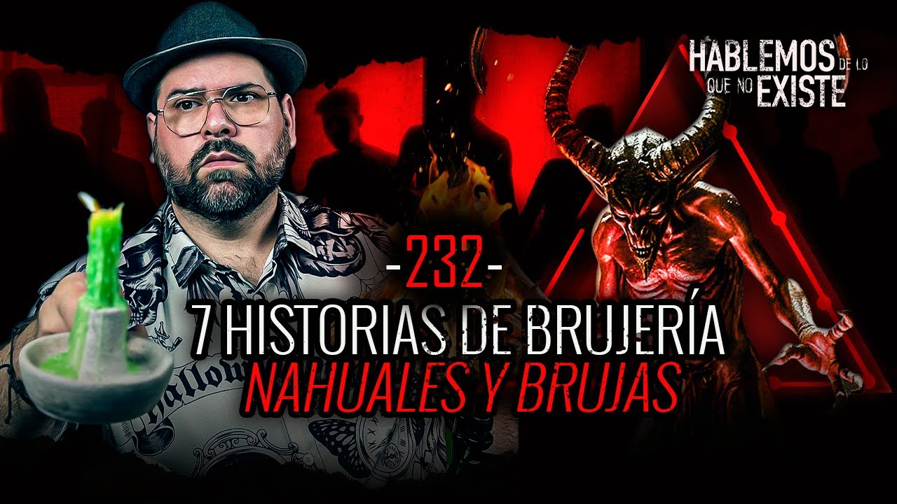 7 Historias de Brujería, Nahuales y Brujas| EP 232 | EL NARRADOR