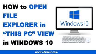 How to Open File Explorer in This PC View in Windows 10
