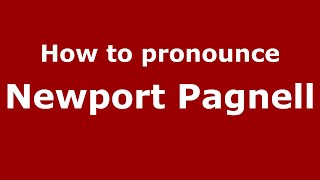 How to pronounce Newport Pagnell