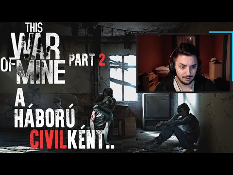 TÚLÉLÉS A HÁBORÚBAN..CIVILKÉNT | PART 2 (This War Of Mine)