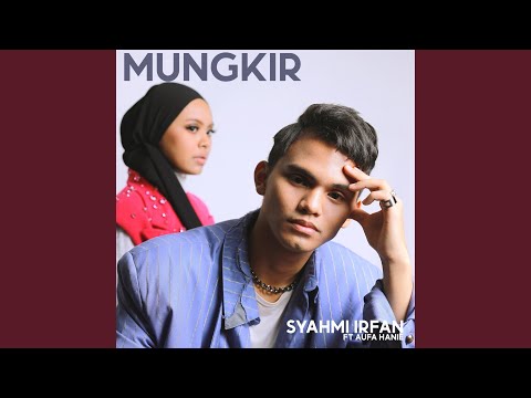 Mungkir (feat. Aufa Hanie)