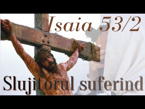 Isaia 53 - partea a 2-a - Slujitorul suferind - Isaia se referea la Hristos sau la poporul evreu?