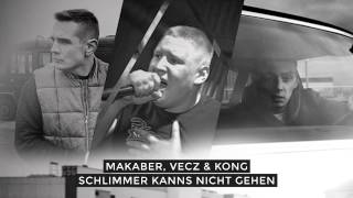 Makaber feat. Vecz & Kong - Schlimmer kanns nicht gehen (prod. by Vecz) (Freetrack)