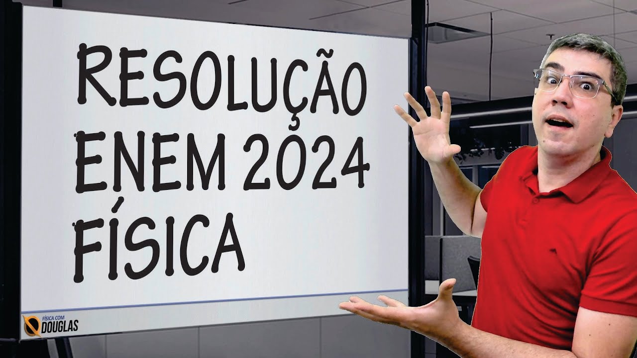 RESOLUÇÃO E GABARITO ENEM 2024 FÍSICA
