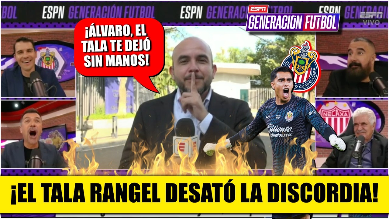¡SE CALIENTAN! Álvaro, Jesús Bernal y Borgetti CHOCAN por el TALA RANGEL en CHIVAS | Generación F