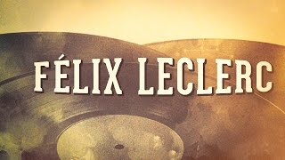 Félix Leclerc, Vol. 1 « Chansons françaises à textes » (Album complet)