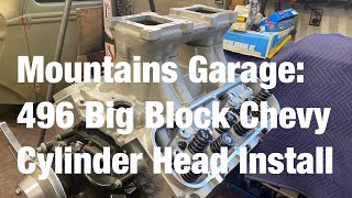 Mountains Garage: 496 Big Block Chevy Cylinder Head Install