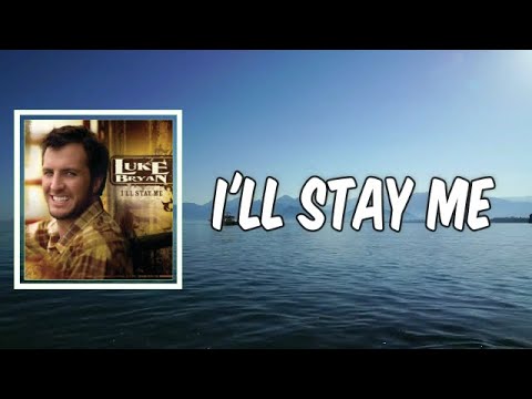 I'll Stay Me - Luke Bryan