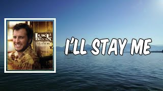Lyric: I&#39;ll Stay Me by Luke Bryan